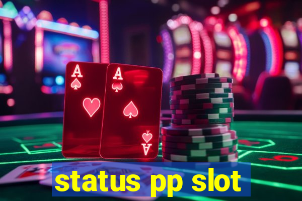 status pp slot